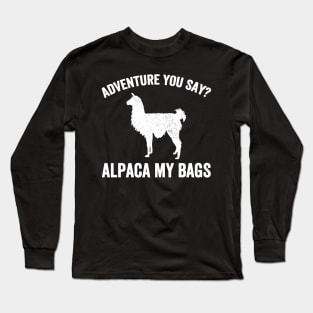 Adventure you say ? Long Sleeve T-Shirt